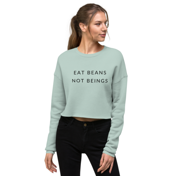 Eat Beans, Not Beings | Cropped Sweatshirt