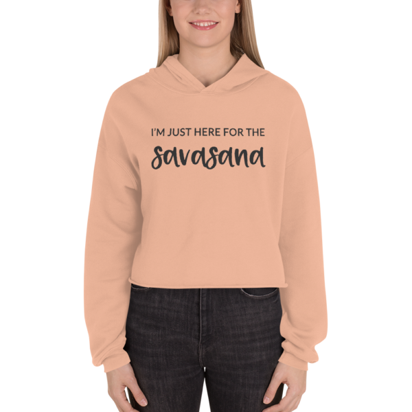 I'm Just Here for the Savasana | Cropped Hoodie - Image 4