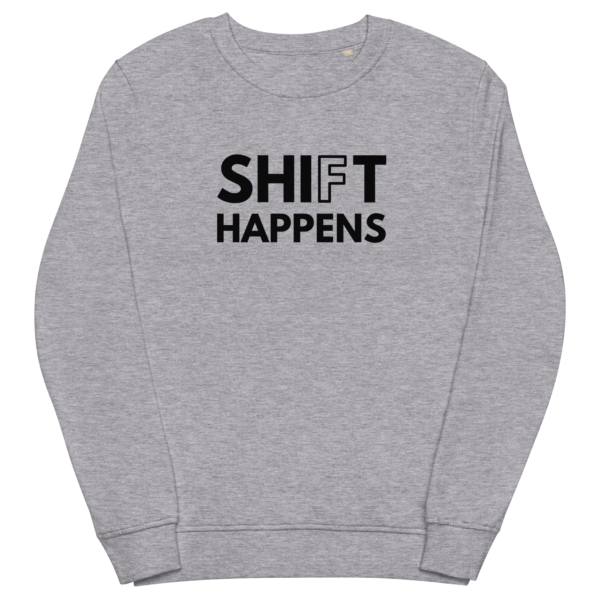 Shift Happens | Organic Sweatshirt - Image 2