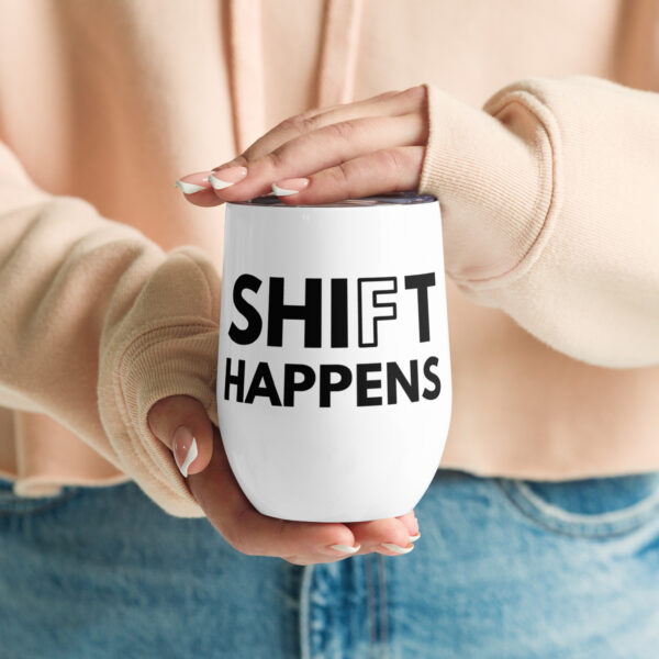 Shift Happens | Wine Tumbler - Image 4