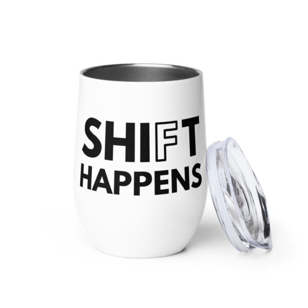 Shift Happens | Wine Tumbler - Image 3