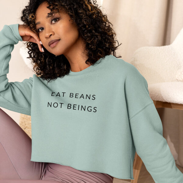 Eat Beans, Not Beings | Cropped Sweatshirt - Image 3