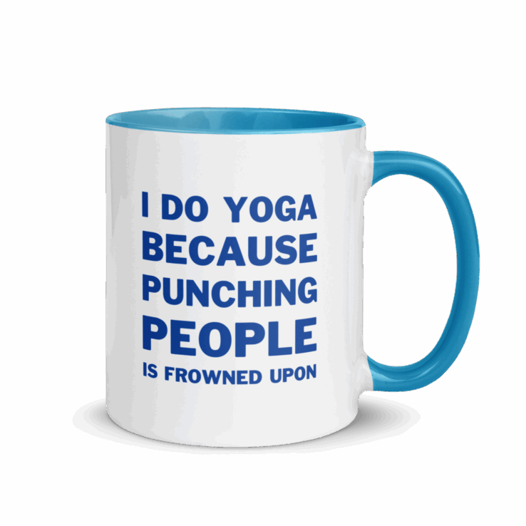 I Do Yoga Because Punching People is Frowned Upon | Ceramic Mug
